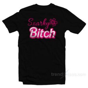Snarky Bitch T-Shirt