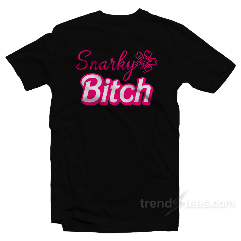 Snarky Bitch T-Shirt