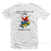 Stuart Little 2 And You Could Have It All My Empire of Dirt T-Shirt