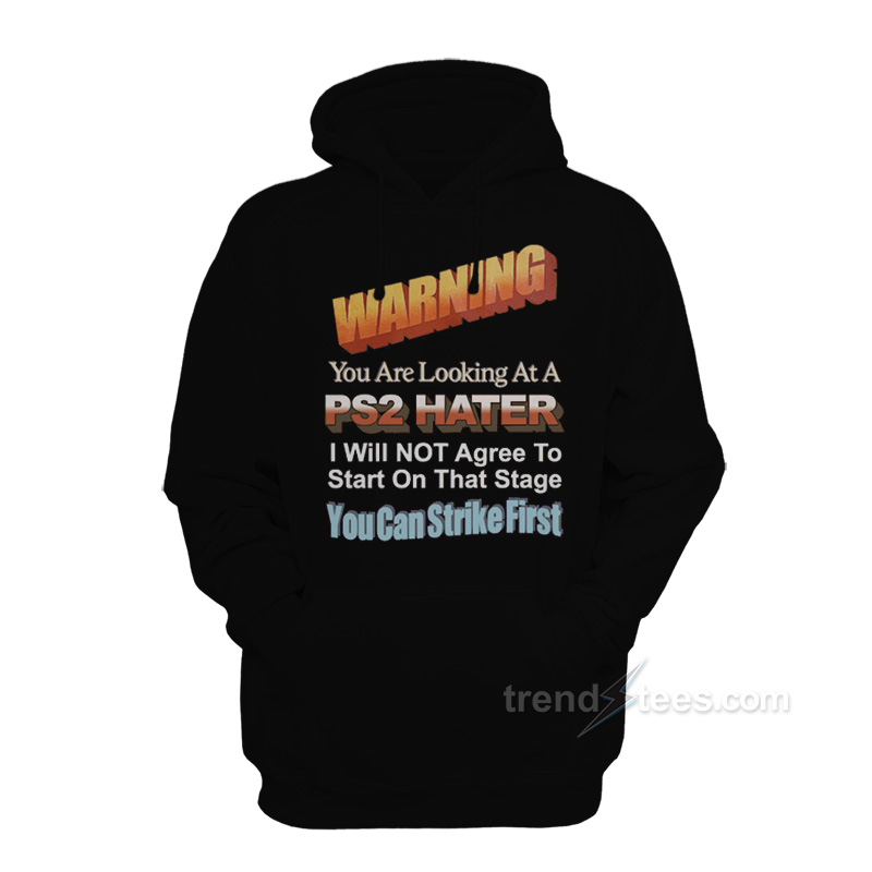 Warning You Are Looking At PS2 Hater Hoodie