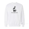 Become Ungovernable Sweatshirt