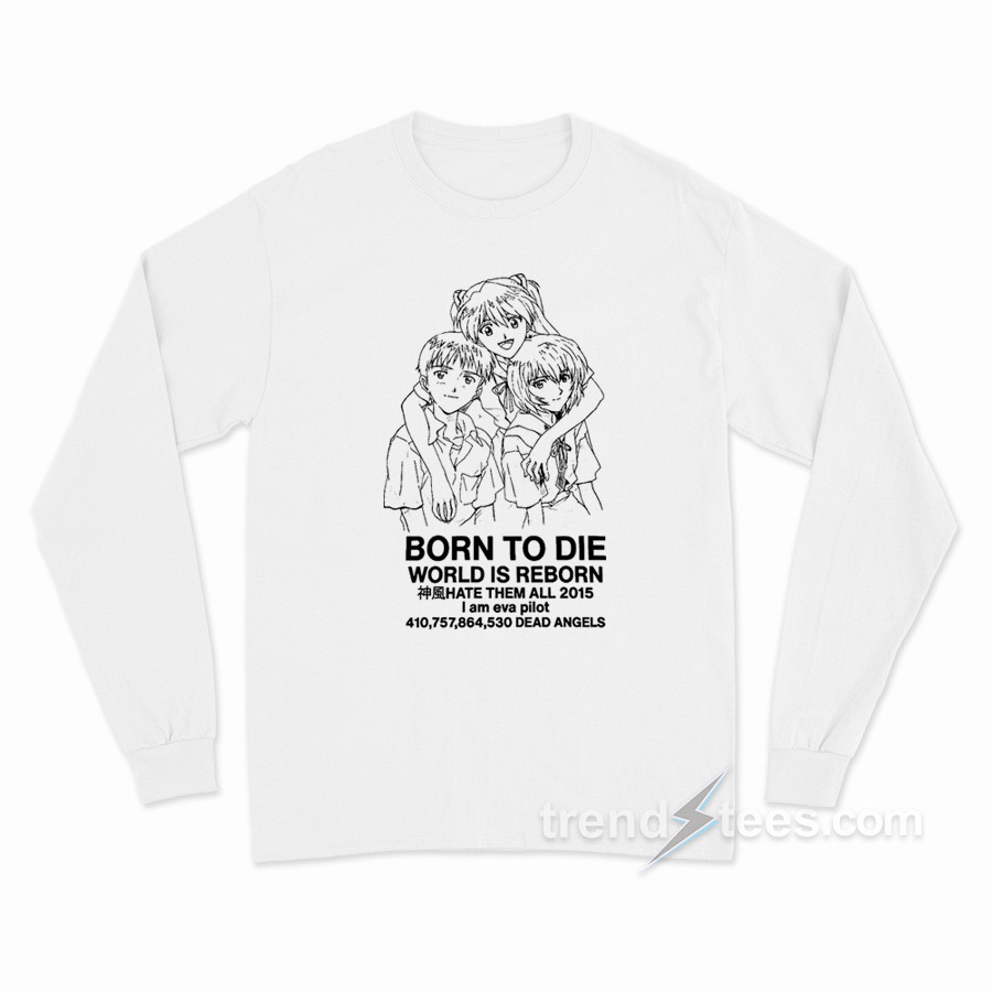 Born To Die World Is Reborn Hate Them Long Sleeve Shirt