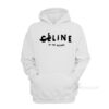 Celine Up The Bitches Hoodie