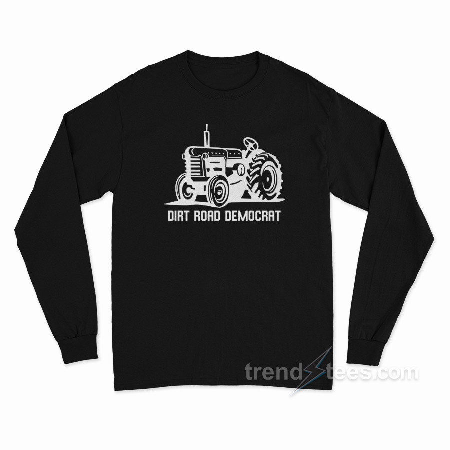 Dirt Road Democrat Long Sleeve Shirt