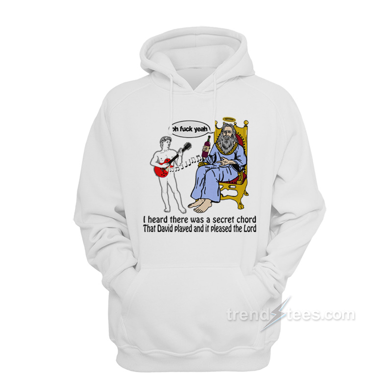 I Heard There Was A Secret Chord Hoodie