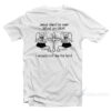 Jesus Died For Me What An Idiot T-Shirt