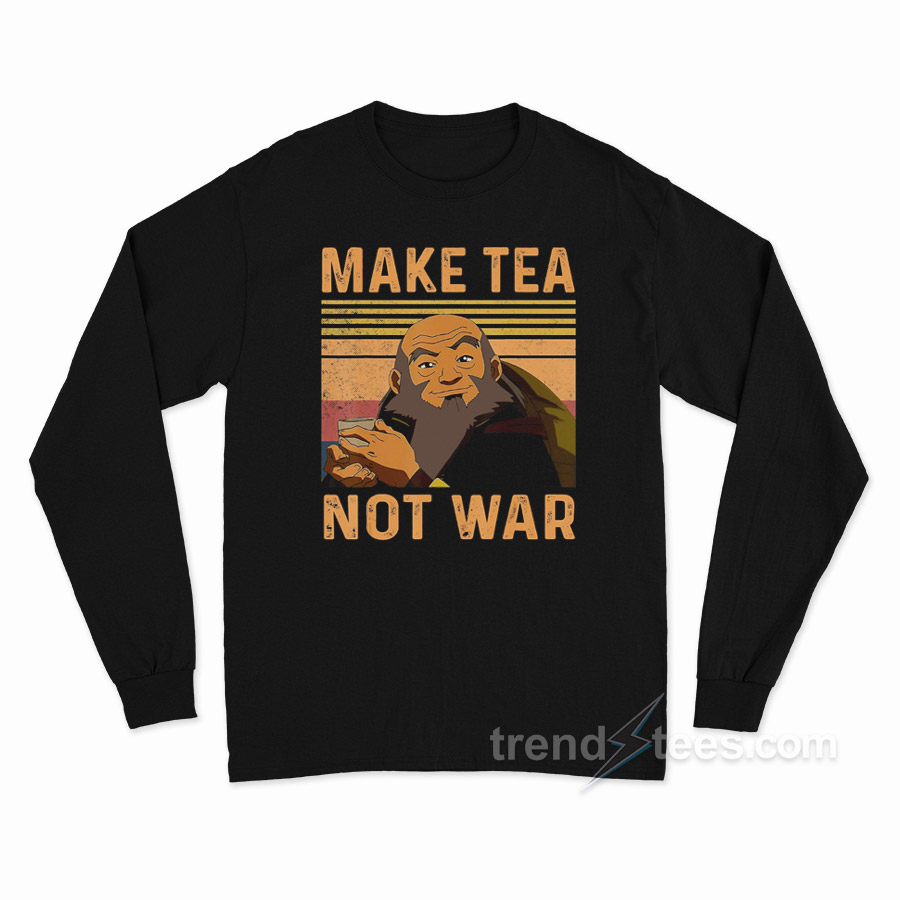 Make Tea Not War Iroh Long Sleeve Shirt