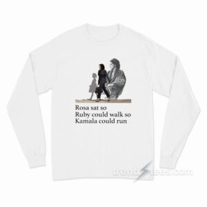 Rosa Sat So Ruby Could Walk Long Sleeve Shirt