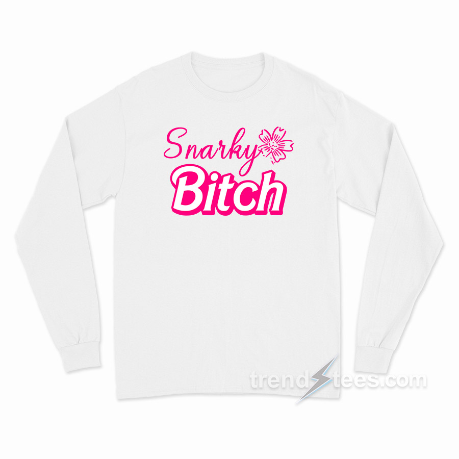 Snarky Bitch Long Sleeve Shirt