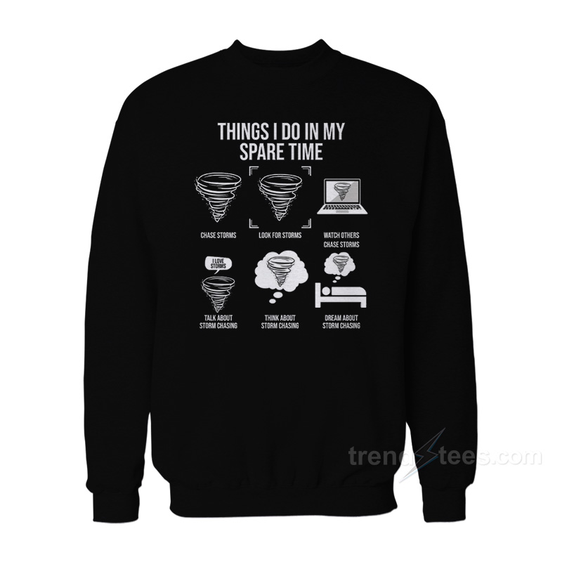 Things I Do In My Spare Time Storms Sweatshirt