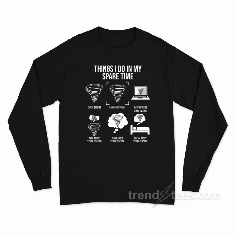 Things I Do In My Spare Time Storms Long Sleeve Shirt