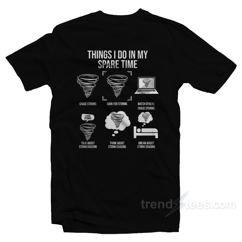 Things I Do In My Spare Time Storms T-Shirt