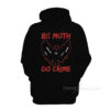 Be Moth Do Crime Hoodie