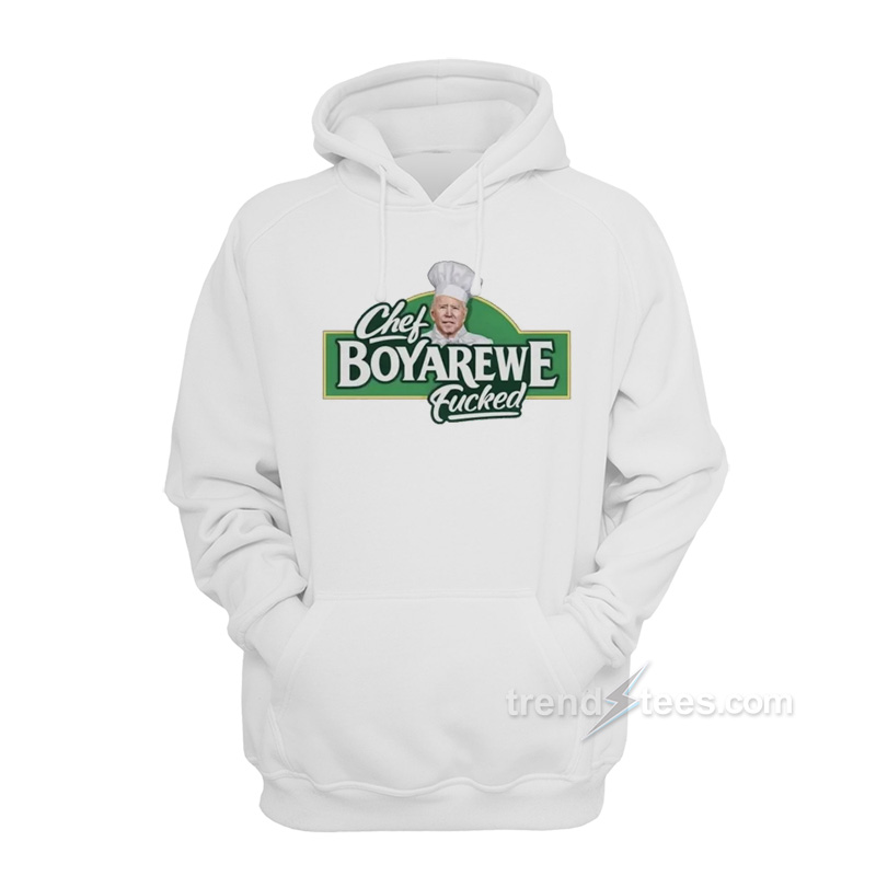 Chef Boyarewe Fucked Biden Hoodie