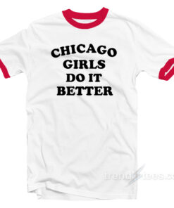 Chicago Girls Do It Better Ringer Shirt
