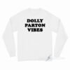 Dolly Parton Vibes Long Sleeve Shirt