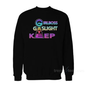 Girlboss Gatekeep Gaslight Sweatshirt