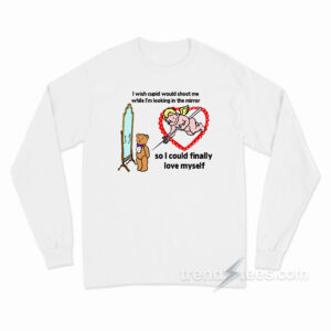 I Wish Cupid Would Shoot Me Long Sleeve Shirt