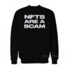 NFTs Are A Scam Sweatshirt