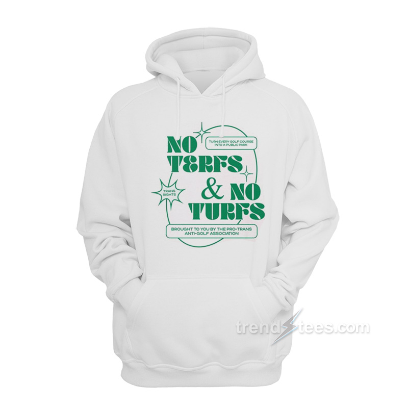 No Terfs And No Turfs Hoodie