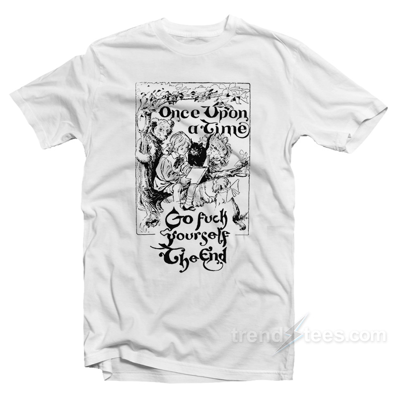 Once Upon A Time Go Fuck Yourself T-Shirt