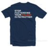 Stop Pretending Your Racism Is Patriotic T-Shirt