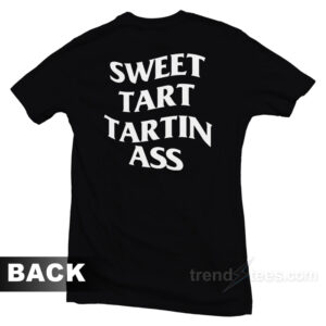 Sweet Tart Tartin Ass T-Shirt