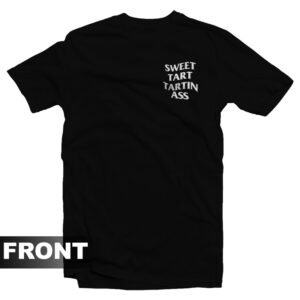 Sweet Tart Tartin Ass T-Shirt