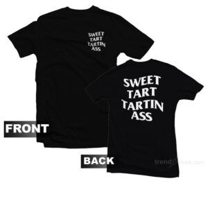 Sweet Tart Tartin Ass T-Shirt