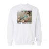 That Wasn't Weed Sweatshirt