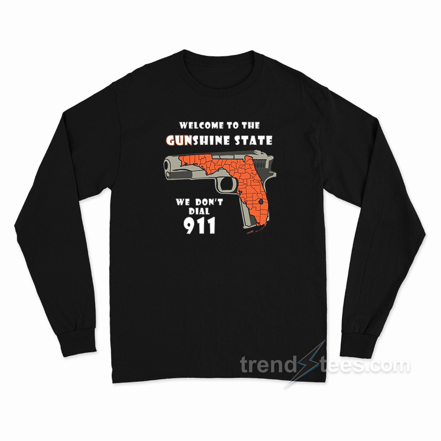Welcome To The Gunshine State Long Sleeve Shirt