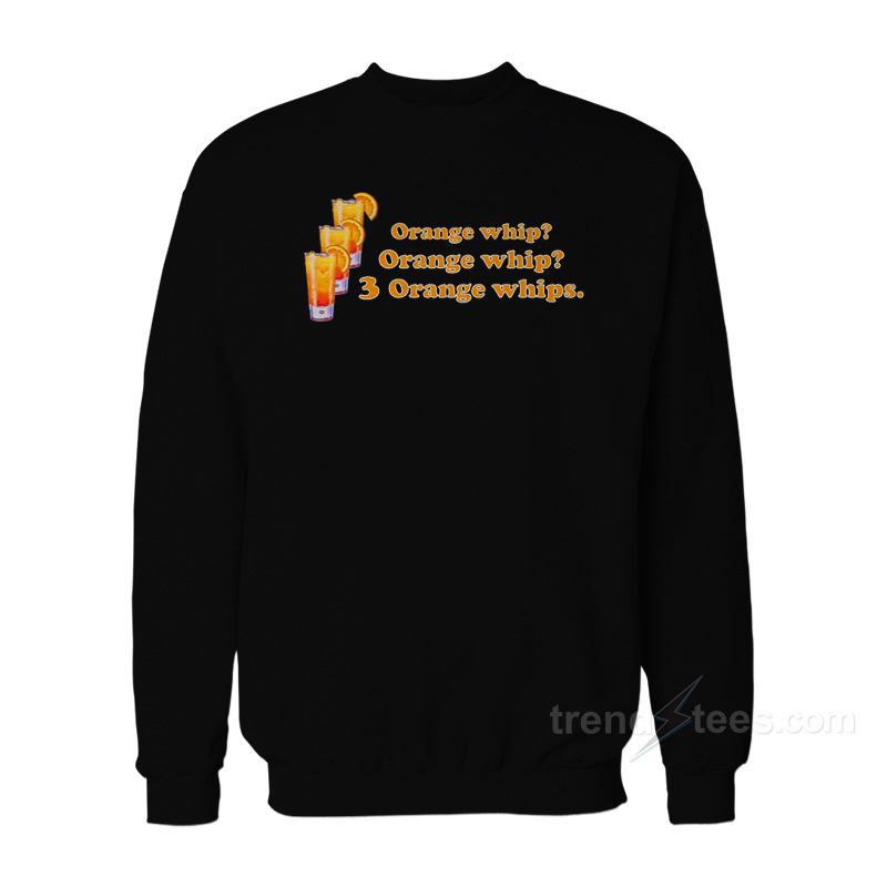 3 Orange Whips Sweatshirt