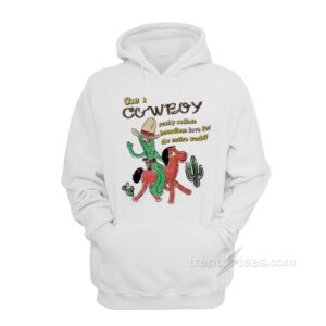 Can A Cowboy Really Radiate Boundless Love For The Entire World Hoodie