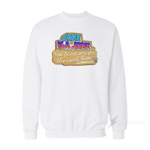 Coke Is A Joke And I Can't Wait For The Next Line Sweatshirt