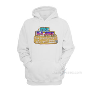Coke Is A Joke And I Can't Wait For The Next Line Hoodie