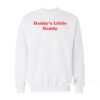 Daddy's Little Daddy Sweatshirt