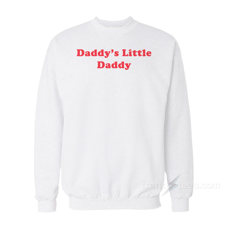 Daddy's Little Daddy Sweatshirt