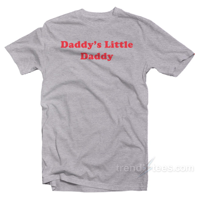 Daddy's Little Daddy T-Shirt