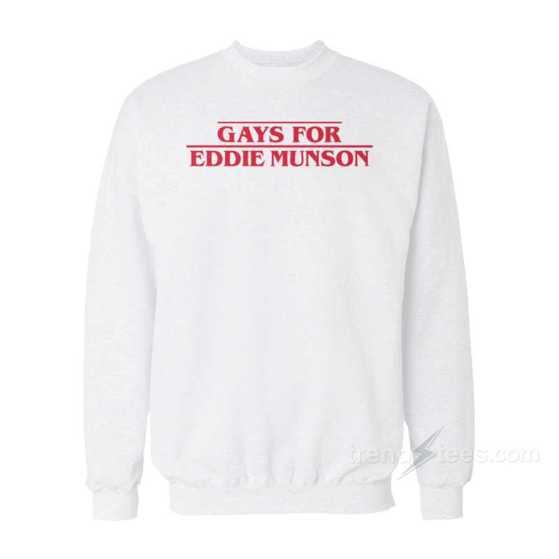 Gays for Eddie Munson Sweatshirt