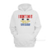 I Didn't Do It Nobody Saw Me Do It Hoodie