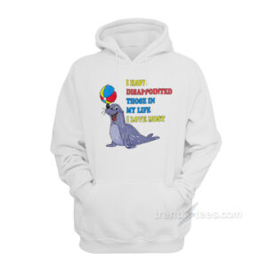 I Have Disappointed Those In My Life I Love Most Hoodie