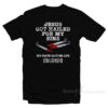Jesus Got Nailed For My Sins T-Shirt
