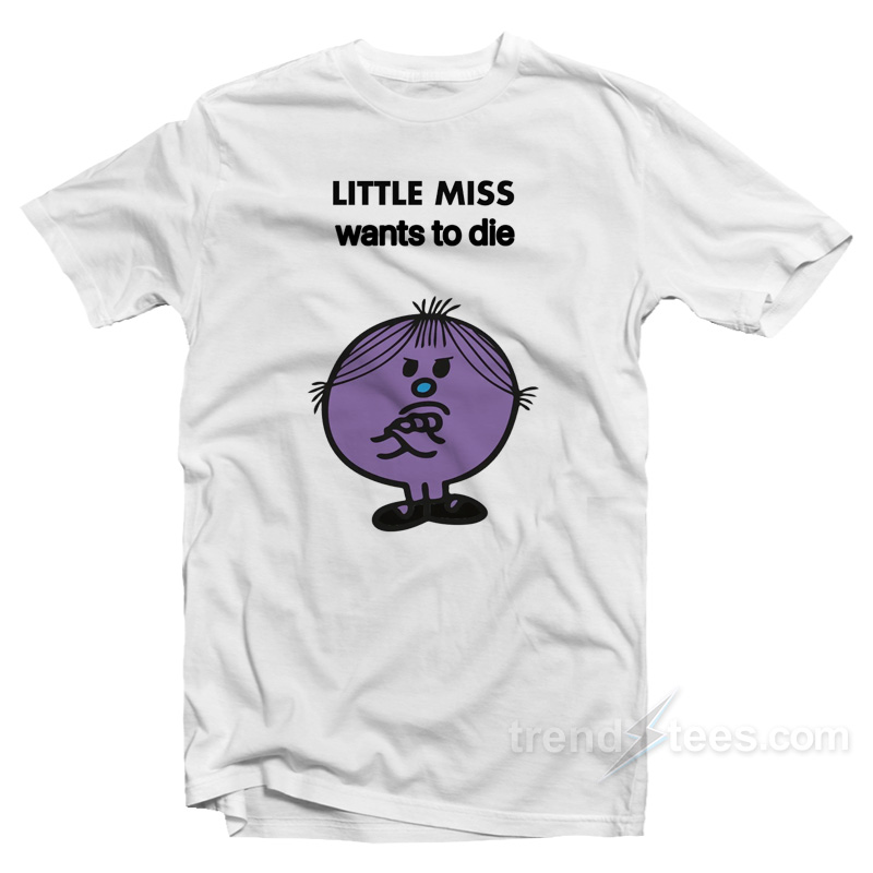 Little Miss Wants To Die T-Shirt