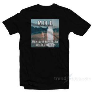 MILF Man I Love Funeral By Phoebe Bridgers T-Shirt