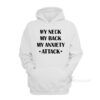 My Neck My Back My Anxiety Attack Hoodie