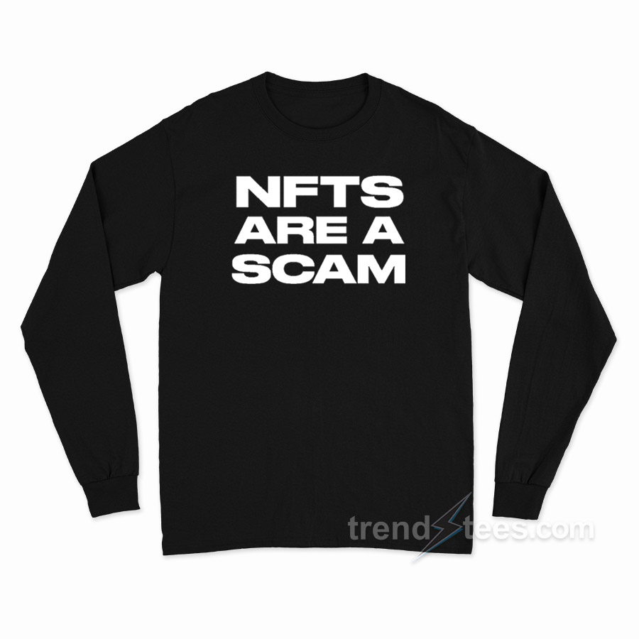 NFTs Are A Scam Long Sleeve Shirt