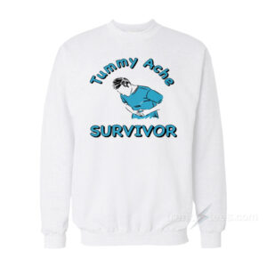 Tummy Ache Survivor Sweatshirt