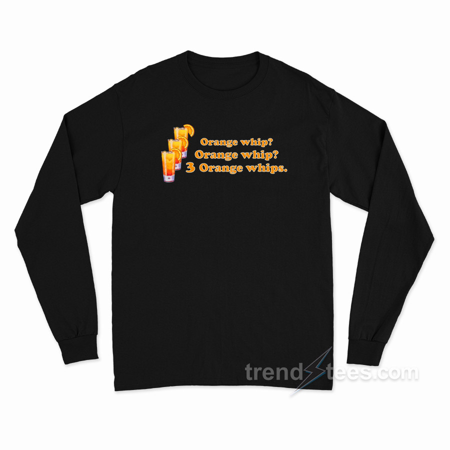 3 Orange Whips Long Sleeve Shirt