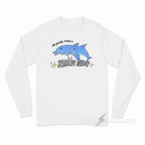 Be Gentle I Have A Sensitive Tummy Long Sleeve Shirt