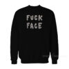 Fuck Face Sweatshirt
